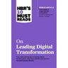 Hbr's 10 Must Reads on Leading Digital Transformation (with Bonus Article "how Apple Is Organized for Innovation" by Joel M. Podolny and Morten T. Han