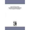 Notes on North America, Agricultural, Economical, and Social, Vol. 1 by James F. W. Johnston.