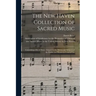 The New Haven Collection of Sacred Music: Containing a Set of Tunes Adapted to the Metres and Subjects of the Psalms and Hymns in General Use