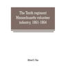 The Tenth regiment, Massachusetts volunteer infantry, 1861-1864, a western Massachusetts regiment