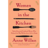 Women in the Kitchen: Twelve Essential Cookbook Writers Who Defined the Way We Eat, from 1661 to Today