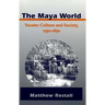 The Maya World: Yucatec Culture and Society, 1550-1850