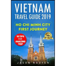 Vietnam Travel Guide 2019: Ho Chi Minh City - First Journey: 10 Tips For Amazing Trip