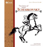 The Story of Peter Tchaikovsky