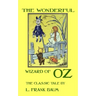 The Wonderful Wizard Of Oz - The Classic Tale by L. Frank Baum