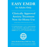 Easy Emdr for Adults Only: Emdr the No. 1 Clinically Approved Anxiety Therapy and Trauma Treatment - In Just 4 Easy Steps Now Available for Home Use