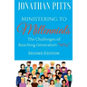 Ministering to Millennials: The Challenges of Reaching Generation "Why"
