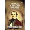 The Facts In The Case Of M. Valdemar And Other Stories