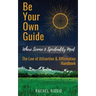 Be Your Own Guide: Where Science and Spirituality Meet - The Law of Attraction and Affirmation Handbook