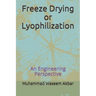 Freeze Drying or Lyophilization: An Engineering Perspective