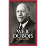 W.E.B. Du Bois: A Biography