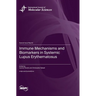 Immune Mechanisms and Biomarkers in Systemic Lupus Erythematosus