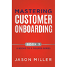 Mastering Customer Onboarding