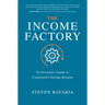 The Income Factory: An Investor's Guide to Consistent Lifetime Returns
