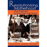 Revolutionizing Motherhood: The Mothers of the Plaza de Mayo