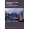 Conflict and Peace Building in Divided Societies: Responses to Ethnic Violence