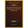 The Personal Narrative of a Pilgrimage to Al Madinah and Meccah