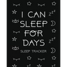 I Can Sleep For Days: Sleep Tracker Health Fitness Basic Sciences Insomnia