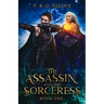 The Assassin and the Sorceress: (A Sapphic Romance Fantasy Adventure)