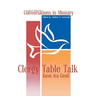 Clergy Table Talk: Eavesdropping on Ministry Issues in the 21st Century