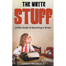 The Write Stuff: A Kids Guide to Becoming a Writer