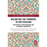 Balancing the Commons in Switzerland: Institutional Transformations and Sustainable Innovations