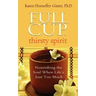 Full Cup, Thirsty Spirit: Nourishing the Soul When Life's Just Too Much