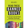 Read These Banned Books: A Journal and 52-Week Reading Challenge from the American Library Association