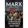 The Class Struggles in France: 1848-1850