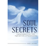 Soul Secrets: A Spiritual Guidebook to Your "Team" - Angels, Spirit Guides, and Departed Loved Ones