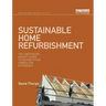 Sustainable Home Refurbishment: The Earthscan Expert Guide to Retrofitting Homes for Efficiency