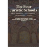 The Four Juristic Schools: Their Founders - Development - Methodology - Legacy