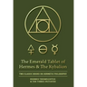 The Emerald Tablet of Hermes & The Kybalion: Two Classic Books on Hermetic Philosophy