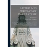 Letters and Writings of Marie Lataste: Lay-sister of the Congregations of the Sacred Heart, With Critical and Expository Notes by Two Fathers of the S