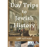Day Trips to Jewish History