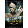 The Mercenary Makeup Artist: Breaking into the Business with Style