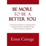 Be More To Be A Better You: A Practical Guide to Creating True Transformation and Mastering a New Visionary Identity
