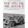 The Special Air Service: The History of the Secret British Special Forces Unit from World War II to Today