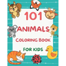 101 Animals Coloring Book for Kids: 101 Fun Coloring Pages for Boys and Girls Ages 4-8 Large Print