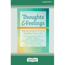 Thoughts and Feelings: Taking Control of Your Moods and Your Life (16pt Large Print Format)