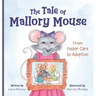 The Tale of Mallory Mouse: From Foster Care to Adoption