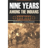 Nine Years Among the Indians: (Expanded, Annotated)
