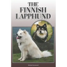 The Finnish Lapphund: A Complete and Comprehensive Owners Guide To: Buying, Owning, Health, Grooming, Training, Obedience, Understanding and
