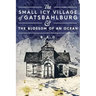The Small Icy Village of Gatsbahlburg, and the Blossom of an Ocean