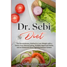 Dr.Sebi Diet: The Revolutionary Method to Lose Weight with a Detox from Natural Eating, Multiple Approved Herbs, and an Enhanced Vir
