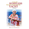 I May Be Homeless, But You Should See My Yacht