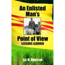 An Enlisted Man's Point of View: Lessons Learned in the 199th 1966-1967