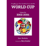 Everything you Ever Wanted to Know about the World Cup Volume Six: 2002-2006