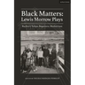 Black Matters: Lewis Morrow Plays: Baybra's Tulips; Begetters; Motherson