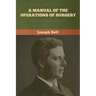 A Manual of the Operations of Surgery
